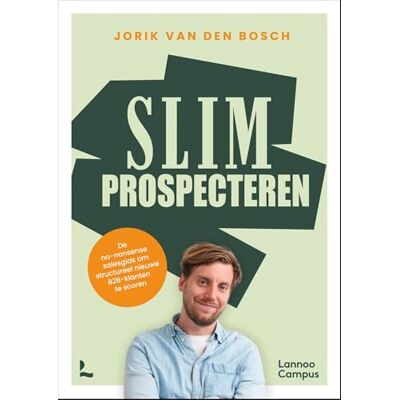 Bosch Slim prospecteren: de no-nonsense salesgids om structureel nieuwe B2B-klanten te scoren Bosch Slim prospecteren: de no-nonsense salesgids om structureel nieuwe B2B-klanten te scoren
