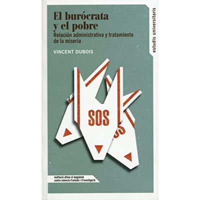 Vincent El burócrata y el pobre: Relación administrativa y tratamiento de la miseria: 151 (Estudis Universitaris) Vincent El burócrata y el pobre: Relación administrativa y tratamiento de la miseria: 151 (Estudis Universitaris)