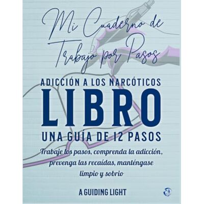 P., Dale Un libro de trabajo de Guiding Light NA – Su guía personal de los 12 pasos de Narcóticos Anónimos: Trabaje los pasos – Comprenda la adicción – Prevenir recaídas – Manténgase limpio y sobrio P., Dale Un libro de trabajo de Guiding Light NA – Su guía personal de los 12 pasos de Narcóticos Anónimos: Trabaje los pasos – Comprenda la adicción – Prevenir recaídas – Manténgase limpio y sobrio