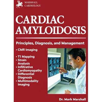 Marshall CARDIAC AMYLOIDOSIS: PRINCIPLES, DIAGNOSIS, AND MANAGEMENT Marshall CARDIAC AMYLOIDOSIS: PRINCIPLES, DIAGNOSIS, AND MANAGEMENT