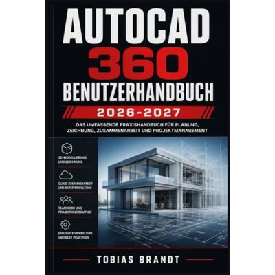 Brandt AUTOCAD 360 BENUTZERHANDBUCH 2026-2027: Ein praktisches Schritt-für-Schritt Handbuch für die schnelle Einrichtung und einen reibungslosen Betrieb für Anfänger Brandt AUTOCAD 360 BENUTZERHANDBUCH 2026-2027: Ein praktisches Schritt-für-Schritt Handbuch für die schnelle Einrichtung und einen reibungslosen Betrieb für Anfänger