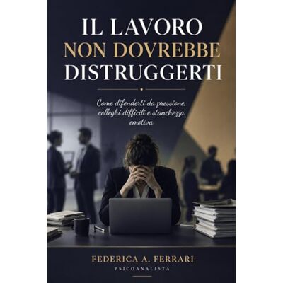 Acer Il lavoro non dovrebbe distruggerti: Come difenderti da pressione, colleghi difficili e stanchezza emotiva Acer Il lavoro non dovrebbe distruggerti: Come difenderti da pressione, colleghi difficili e stanchezza emotiva