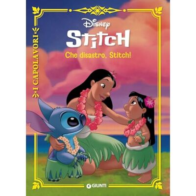 Disney Che disastro, Stitch! I capolavori Disney Che disastro, Stitch! I capolavori