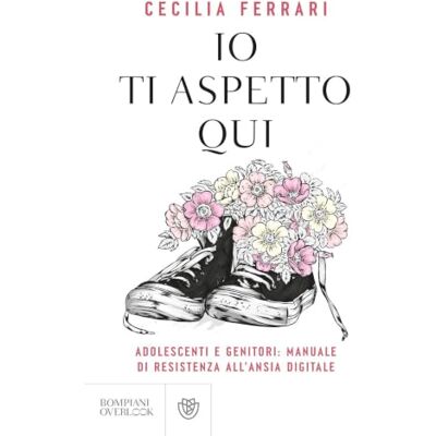 Acer Io ti aspetto qui. Adolescenti e genitori: manuale di resistenza all'ansia digitale (Overlook) Acer Io ti aspetto qui. Adolescenti e genitori: manuale di resistenza all'ansia digitale (Overlook)