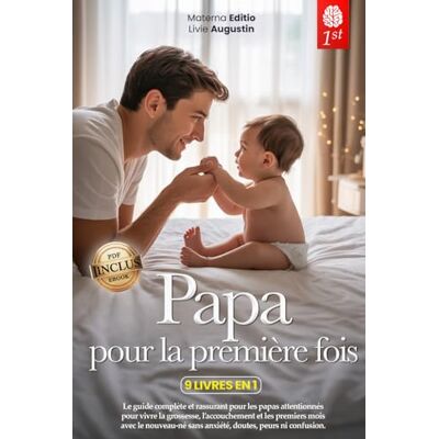 Editio, Materna PAPA POUR LA PREMIÈRE FOIS: 9 LIVRES EN 1 : Le guide complet et rassurant pour vivre la grossesse, l’accouchement et les premiers mois avec le nouveau-né sans anxiété, doutes ni confusion. +eBook PDF Editio, Materna PAPA POUR LA PREMIÈRE FOIS: 9 LIVRES EN 1 : Le guide complet et rassurant pour vivre la grossesse, l’accouchement et les premiers mois avec le nouveau-né sans anxiété, doutes ni confusion. +eBook PDF