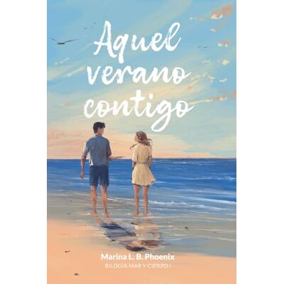 Phoenix Aquel verano contigo (Mar y cierzo) Phoenix Aquel verano contigo (Mar y cierzo)