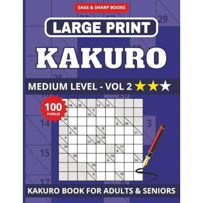 Sharp Large Print Kakuro Puzzle Book for Seniors: Large Print Medium Level Cross Sums, Kakuro Brain Games for Seniors 8.5x11 inch 100 Puzzles ... ... for Seniors Easy, Medium, Hard Vol 1/2/3) Sharp Large Print Kakuro Puzzle Book for Seniors: Large Print Medium Level Cross Sums, Kakuro Brain Games for Seniors 8.5x11 inch 100 Puzzles ... ... for Seniors Easy, Medium, Hard Vol 1/2/3)