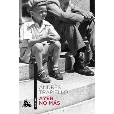 Trapiello, Andrés Ayer no más (Contemporánea) Trapiello, Andrés Ayer no más (Contemporánea)