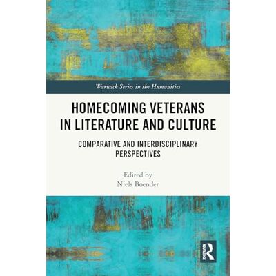 Routledge Homecoming Veterans in Literature and Culture: Comparative and Interdisciplinary Perspectives (Warwick Series in the Humanities) Routledge Homecoming Veterans in Literature and Culture: Comparative and Interdisciplinary Perspectives (Warwick Series in the Humanities)