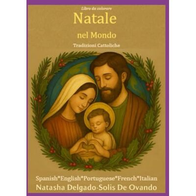 Solis Natale nel Mondo: Tradizioni Cattoliche (Christmas Across the World, Catholic Traditions) Solis Natale nel Mondo: Tradizioni Cattoliche (Christmas Across the World, Catholic Traditions)