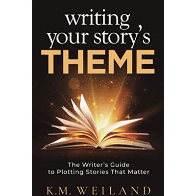 K&M Writing Your Story's Theme: The Writer's Guide to Plotting Stories That Matter: 11 (Helping Writers Become Authors) K&M Writing Your Story's Theme: The Writer's Guide to Plotting Stories That Matter: 11 (Helping Writers Become Authors)