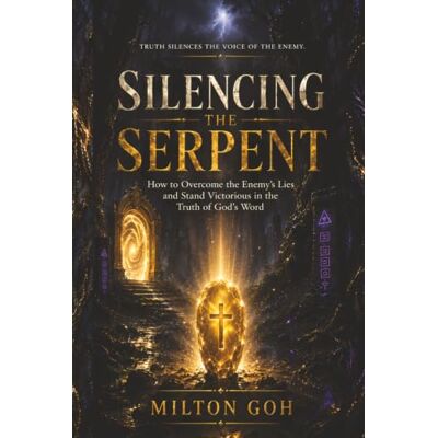 Milton Silencing the Serpent: How to Overcome the Enemy’s Lies and Stand Victorious in the Truth of God’s Word Milton Silencing the Serpent: How to Overcome the Enemy’s Lies and Stand Victorious in the Truth of God’s Word