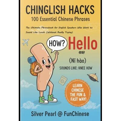 Pearl 《Chinglish Hacks: Essential 100》: The Ultimate Phrasebook for English Speakers Who Want to Sound Like Locals (Without Really Trying) Pearl 《Chinglish Hacks: Essential 100》: The Ultimate Phrasebook for English Speakers Who Want to Sound Like Locals (Without Really Trying)