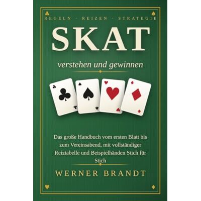 Brandt Skat verstehen und gewinnen: Das große Handbuch vom ersten Blatt bis zum Vereinsabend: Regeln, Reizen, Spielarten und Strategie, mit vollständiger Reiztabelle und Beispielhänden Stich für Stich Brandt Skat verstehen und gewinnen: Das große Handbuch vom ersten Blatt bis zum Vereinsabend: Regeln, Reizen, Spielarten und Strategie, mit vollständiger Reiztabelle und Beispielhänden Stich für Stich