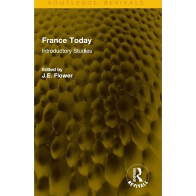 Routledge France Today: Introductory Studies ( Revivals) Routledge France Today: Introductory Studies ( Revivals)