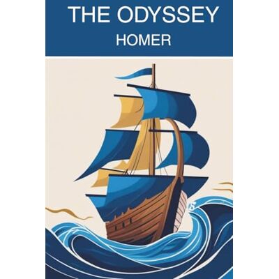 Homer The Odyssey: A Hero's Journey Home (Annotated) Homer The Odyssey: A Hero's Journey Home (Annotated)