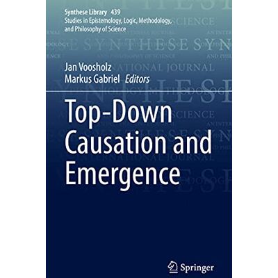 Springer Top-Down Causation and Emergence: 439 (Synthese Library, 439) Springer Top-Down Causation and Emergence: 439 (Synthese Library, 439)