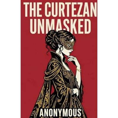 anonymous The Curtezan Unmasked: or, The Whoredomes of Jezebel Painted to the Life anonymous The Curtezan Unmasked: or, The Whoredomes of Jezebel Painted to the Life