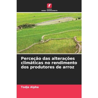 Alpha Perceção das alterações climáticas no rendimento dos produtores de arroz Alpha Perceção das alterações climáticas no rendimento dos produtores de arroz