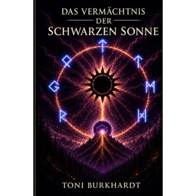Toni Das Vermächtnis der Schwarzen Sonne Toni Das Vermächtnis der Schwarzen Sonne