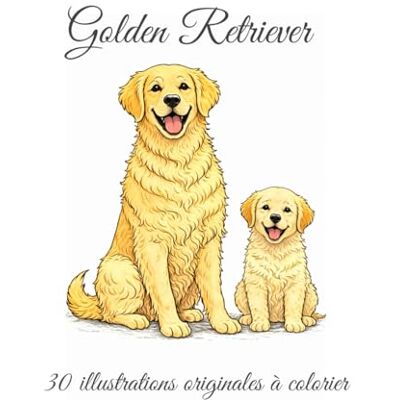 ART Golden Retriever: 30 illustrations originales à colorier ART Golden Retriever: 30 illustrations originales à colorier