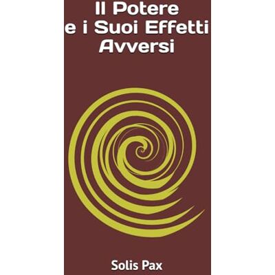 Solis Il Potere e i Suoi Effetti Avversi Solis Il Potere e i Suoi Effetti Avversi
