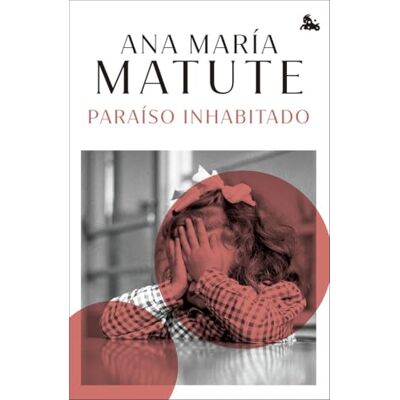 Matute, Ana María Paraíso inhabitado (Biblioteca Ana María Matute) Matute, Ana María Paraíso inhabitado (Biblioteca Ana María Matute)