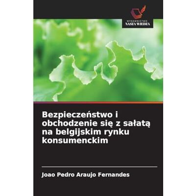 Fernandes Bezpieczeństwo i obchodzenie się z salatą na belgijskim rynku konsumenckim Fernandes Bezpieczeństwo i obchodzenie się z salatą na belgijskim rynku konsumenckim