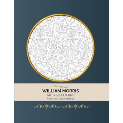 William Morris: Arts & Patterns Fine Line Coloring Book (Timeless Art to Color) William Morris: Arts & Patterns Fine Line Coloring Book (Timeless Art to Color)