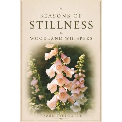 Pearl Seasons of Stillness: Woodland Whispers: A Coffee Table Book of Quiet Woodland Moments through Every Season Pearl Seasons of Stillness: Woodland Whispers: A Coffee Table Book of Quiet Woodland Moments through Every Season