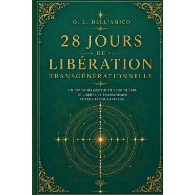 28 JOURS DE LIBÉRATION TRANSGÉNÉRATIONNELLE: Méditations guidées · Rituels de libération · Lettres de libération — Méthode Madame Dell'Amico® (Collection de Libération Transgénérationnelle) 28 JOURS DE LIBÉRATION TRANSGÉNÉRATIONNELLE: Méditations guidées · Rituels de libération · Lettres de libération — Méthode Madame Dell'Amico® (Collection de Libération Transgénérationnelle)