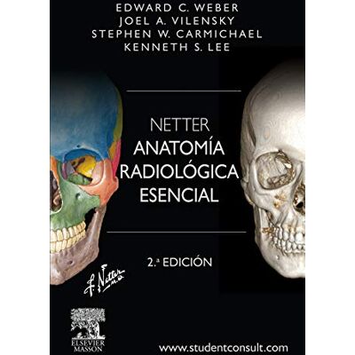 Weber Netter. Anatomía Radiológica Esencial 2ª Edición (+ StudentConsult) Weber Netter. Anatomía Radiológica Esencial 2ª Edición (+ StudentConsult)