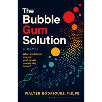 Rodriguez The Bubble Gum Solution: Think and Relate Better in the AI Age Rodriguez The Bubble Gum Solution: Think and Relate Better in the AI Age