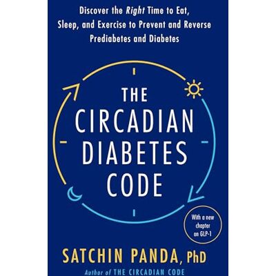 Panda The Circadian Diabetes Code: Discover the Right Time to Eat, Sleep, and Exercise to Prevent and Reverse Prediabetes and Diabetes Panda The Circadian Diabetes Code: Discover the Right Time to Eat, Sleep, and Exercise to Prevent and Reverse Prediabetes and Diabetes
