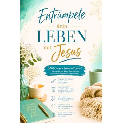 Weber Entrümpele dein Leben mit Jesus: Starte in dein neues Leben mit Jesus! Weber Entrümpele dein Leben mit Jesus: Starte in dein neues Leben mit Jesus!