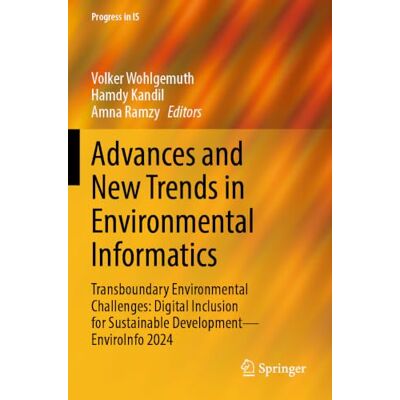 Springer Advances and New Trends in Environmental Informatics: Transboundary Environmental Challenges: Digital Inclusion for Sustainable Development—EnviroInfo 2024 (Progress in IS) Springer Advances and New Trends in Environmental Informatics: Transboundary Environmental Challenges: Digital Inclusion for Sustainable Development—EnviroInfo 2024 (Progress in IS)