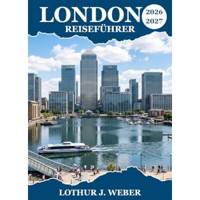 Weber London Reiseführer 2026 – 2027: Spaziergänge durch die Nachbarschaft, lokale Restaurants und praktische Tipps für Erstbesucher und Stammgäste Weber London Reiseführer 2026 – 2027: Spaziergänge durch die Nachbarschaft, lokale Restaurants und praktische Tipps für Erstbesucher und Stammgäste