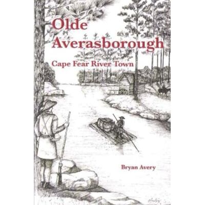 Avery Olde Averasborough: Cape Fear River Town Avery Olde Averasborough: Cape Fear River Town