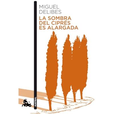 Delibes, Miguel La sombra del ciprés es alargada (Contemporánea) Delibes, Miguel La sombra del ciprés es alargada (Contemporánea)