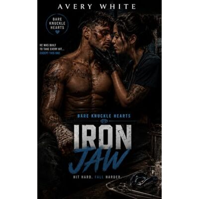 Avery Iron Jaw: An MMA Sports Romance: 1 (Bare Knuckle Hearts: An MMA Sports Romance Series) Avery Iron Jaw: An MMA Sports Romance: 1 (Bare Knuckle Hearts: An MMA Sports Romance Series)