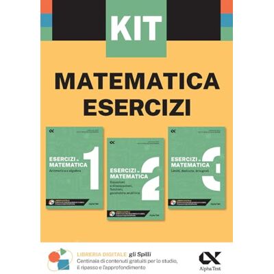Alpha Kit Spilli. Matematica esercizi. Per esame di maturità (Gli spilli) Alpha Kit Spilli. Matematica esercizi. Per esame di maturità (Gli spilli)