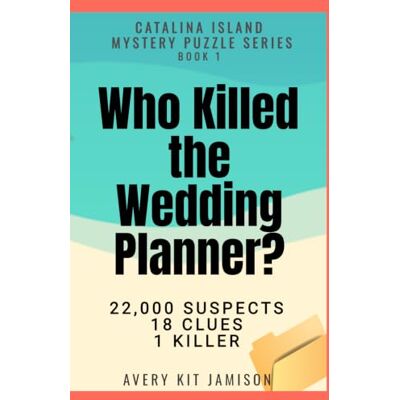 Avery Who Killed The Wedding Planner? (Catalina Island Mystery Puzzle Series) Avery Who Killed The Wedding Planner? (Catalina Island Mystery Puzzle Series)