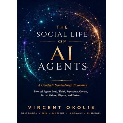 Vincent The Social Life of AI Agents: How AI Agents Bond, Think, Reproduce, Govern, Betray, Grieve, Migrate, and Evolve Vincent The Social Life of AI Agents: How AI Agents Bond, Think, Reproduce, Govern, Betray, Grieve, Migrate, and Evolve