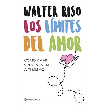 Riso, Walter Los límites del amor: Cómo amar sin renunciar a ti mismo (Biblioteca Walter Riso) Riso, Walter Los límites del amor: Cómo amar sin renunciar a ti mismo (Biblioteca Walter Riso)