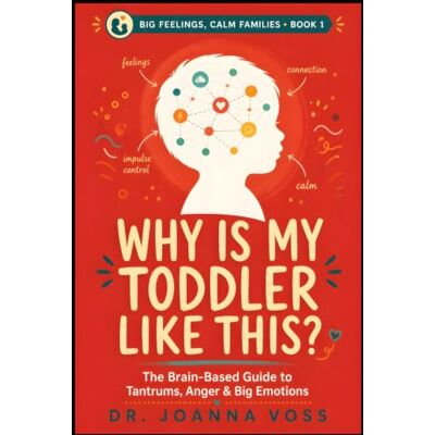 Voss Why Is My Toddler Like This?: The Brain-Based Guide to Tantrums, Anger, and Big Emotions (Big Feelings, Calm Families) Voss Why Is My Toddler Like This?: The Brain-Based Guide to Tantrums, Anger, and Big Emotions (Big Feelings, Calm Families)