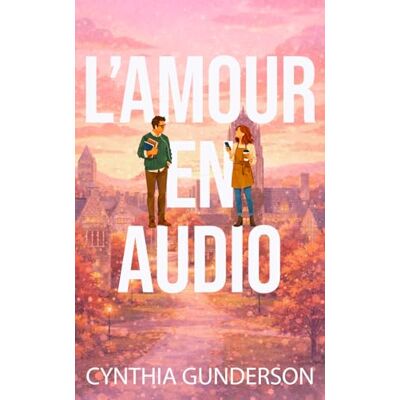 Gunderson, Cynthia L’amour en audio: Une romance d’automne en petite ville, clean, avec attirance pour le prof et proximité forcée (Sisters of Sugar Creek) Gunderson, Cynthia L’amour en audio: Une romance d’automne en petite ville, clean, avec attirance pour le prof et proximité forcée (Sisters of Sugar Creek)