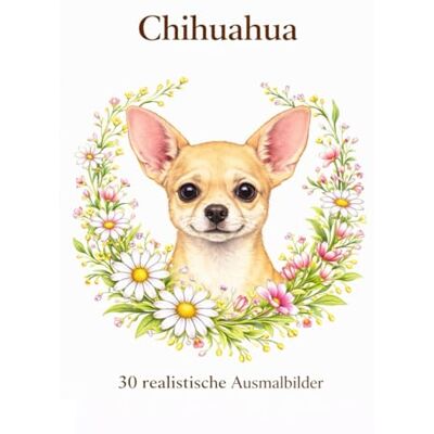 ART Chihuahua: Malbuch mit 30 realistischen Ausmalbildern ART Chihuahua: Malbuch mit 30 realistischen Ausmalbildern