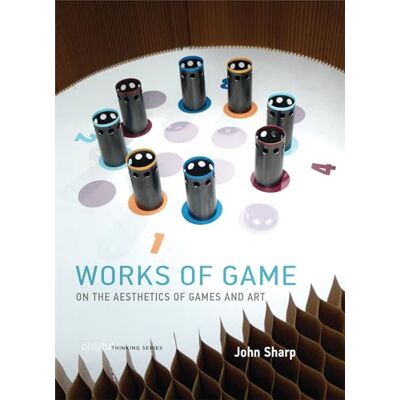 Sharp Works of Game: On the Aesthetics of Games and Art (Playful Thinking) Sharp Works of Game: On the Aesthetics of Games and Art (Playful Thinking)
