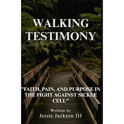 Jackson WALKING TESTIMONY: Faith, Pain, and Purpose in the Fight Against Sickle Cell Jackson WALKING TESTIMONY: Faith, Pain, and Purpose in the Fight Against Sickle Cell
