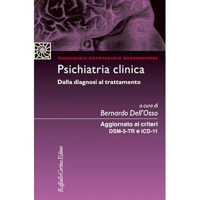 Dell Psichiatria clinica Dalla diagnosi al trattamento. Aggiornato ai criteri DSM-5 e ICD-11 (Psichiatria psicoterapia neuroscienze) Dell Psichiatria clinica Dalla diagnosi al trattamento. Aggiornato ai criteri DSM-5 e ICD-11 (Psichiatria psicoterapia neuroscienze)
